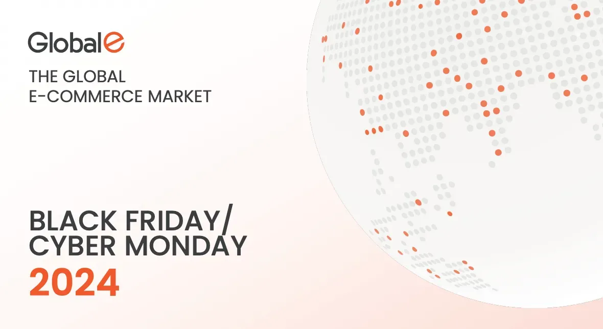 Global-e logo with text 'The Global E-Commerce Market' and 'Black Friday/Cyber Monday 2024' alongside a dotted world map globe.